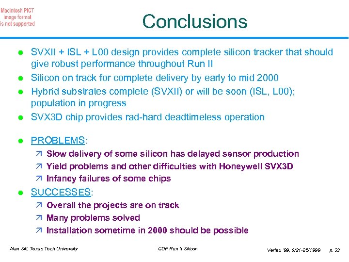 Conclusions l SVXII + ISL + L 00 design provides complete silicon tracker that