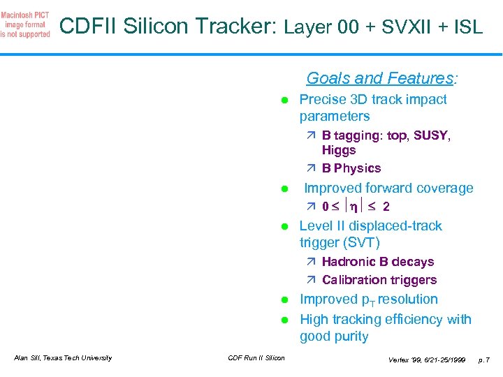 CDFII Silicon Tracker: Layer 00 + SVXII + ISL Goals and Features: l Precise