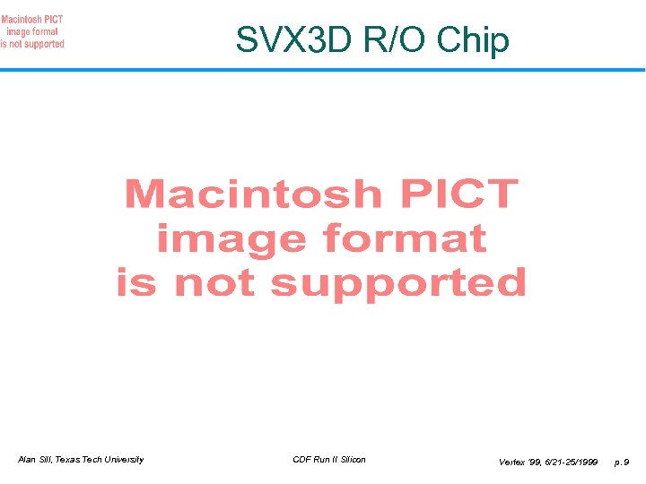 SVX 3 D R/O Chip Alan Sill, Texas Tech University CDF Run II Silicon