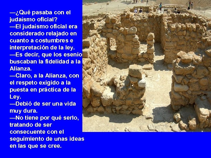 —¿Qué pasaba con el judaísmo oficial? —El judaísmo oficial era considerado relajado en cuanto