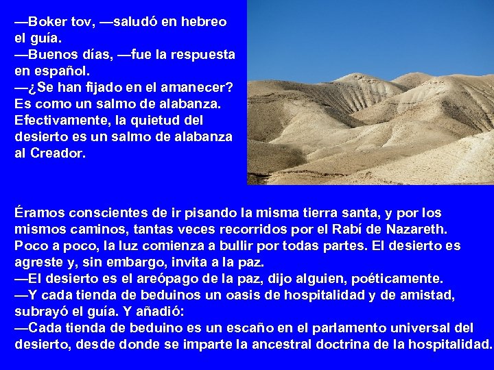 —Boker tov, —saludó en hebreo el guía. —Buenos días, —fue la respuesta en español.