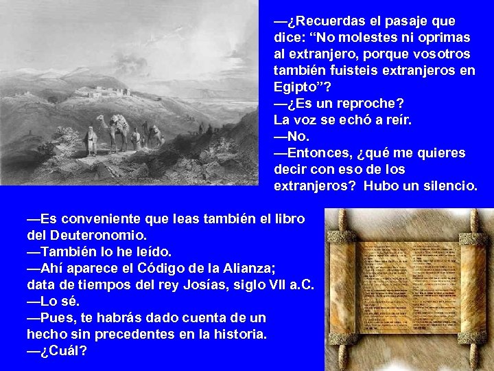 —¿Recuerdas el pasaje que dice: “No molestes ni oprimas al extranjero, porque vosotros también