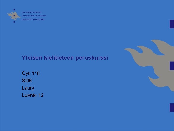 Yleisen kielitieteen peruskurssi Cyk 110 Sl 06 Laury Luento 12 