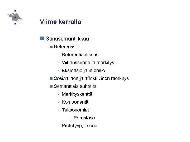 Viime kerralla n Sanasemantiikkaa n Referenssi - Referentiaalisuus - Viittaussuhde ja merkitys - Ekstensio