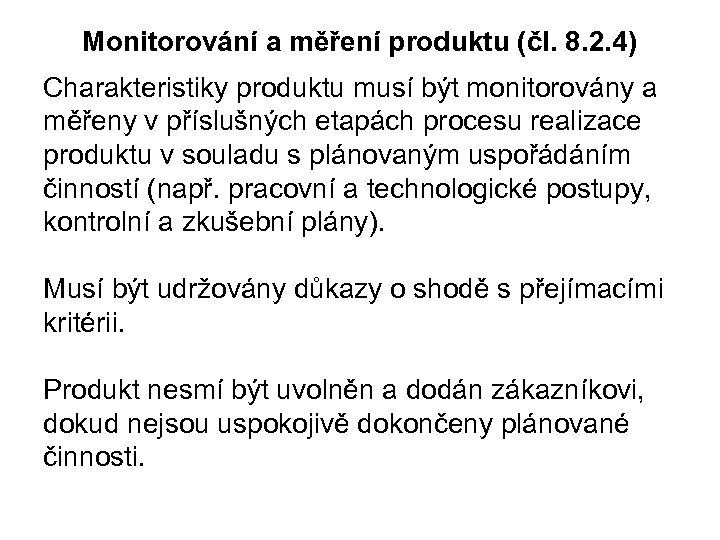 Monitorování a měření produktu (čl. 8. 2. 4) Charakteristiky produktu musí být monitorovány a