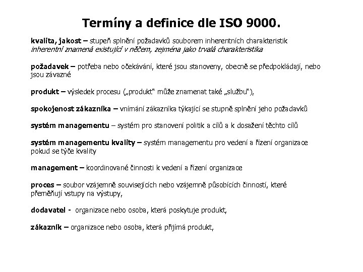 Termíny a definice dle ISO 9000. kvalita, jakost – stupeň splnění požadavků souborem inherentních