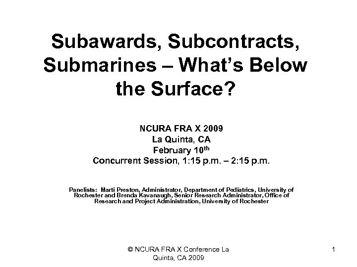 Subawards, Subcontracts, Submarines – What’s Below the Surface? NCURA FRA X 2009 La Quinta,