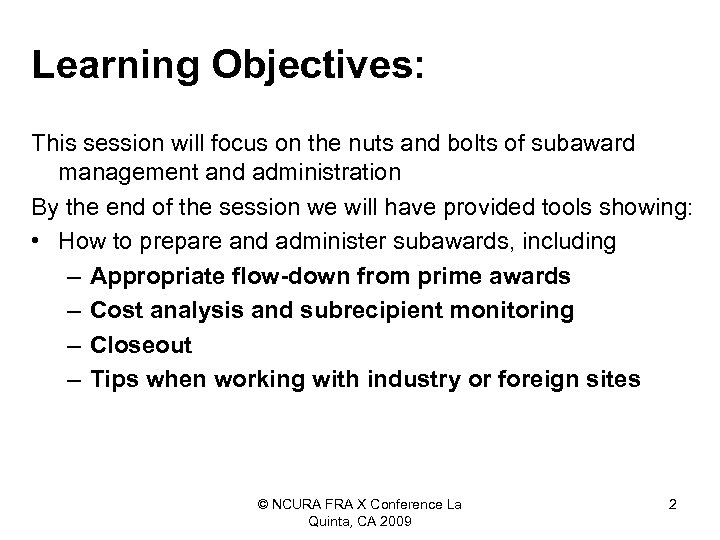 Learning Objectives: This session will focus on the nuts and bolts of subaward management