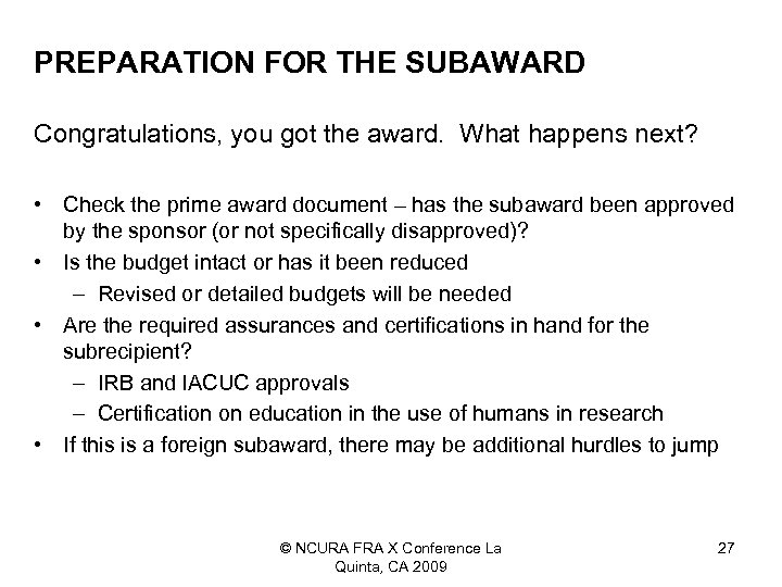 PREPARATION FOR THE SUBAWARD Congratulations, you got the award. What happens next? • Check