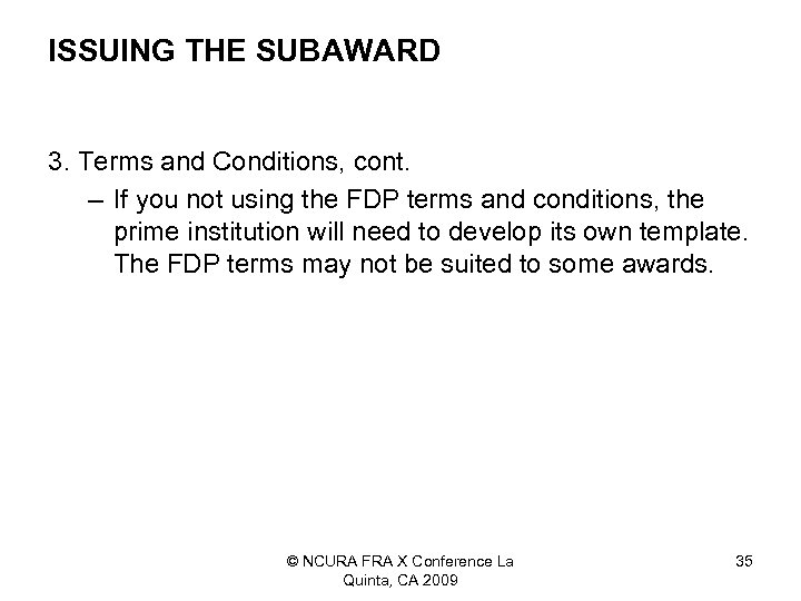 ISSUING THE SUBAWARD 3. Terms and Conditions, cont. – If you not using the