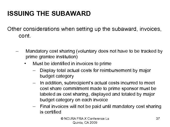 ISSUING THE SUBAWARD Other considerations when setting up the subaward, invoices, cont. – Mandatory