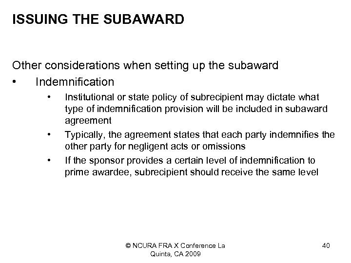 ISSUING THE SUBAWARD Other considerations when setting up the subaward • Indemnification • •