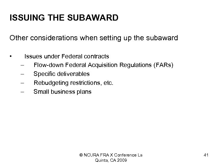 ISSUING THE SUBAWARD Other considerations when setting up the subaward • Issues under Federal