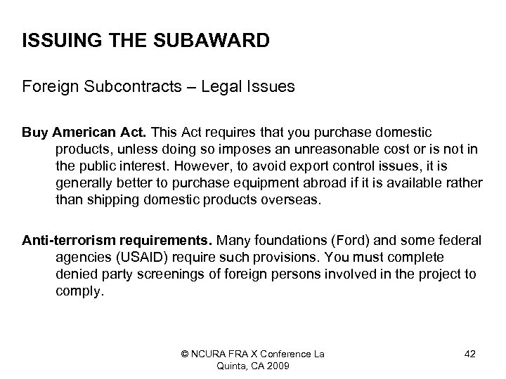 ISSUING THE SUBAWARD Foreign Subcontracts – Legal Issues Buy American Act. This Act requires