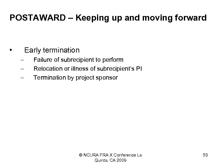 POSTAWARD – Keeping up and moving forward • Early termination – – – Failure