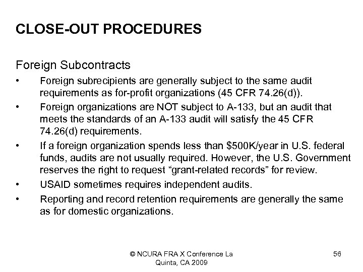 CLOSE-OUT PROCEDURES Foreign Subcontracts • • • Foreign subrecipients are generally subject to the
