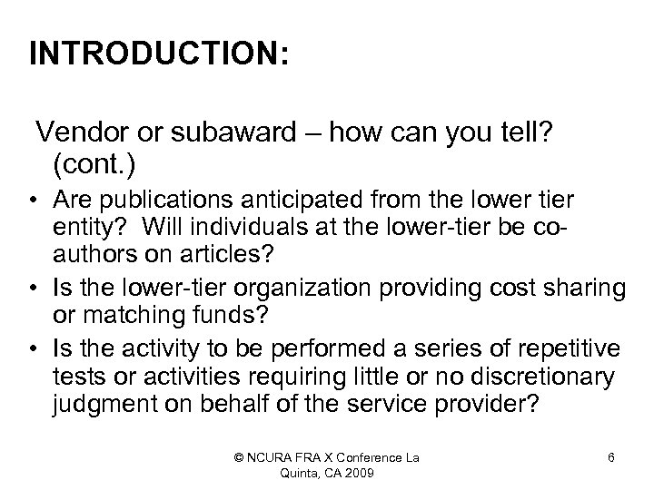 INTRODUCTION: Vendor or subaward – how can you tell? (cont. ) • Are publications