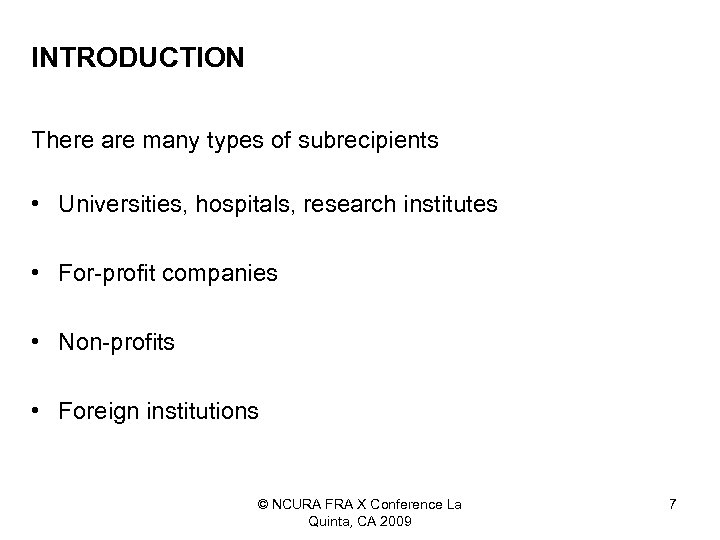 INTRODUCTION There are many types of subrecipients • Universities, hospitals, research institutes • For-profit
