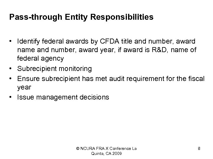 Pass-through Entity Responsibilities • Identify federal awards by CFDA title and number, award name