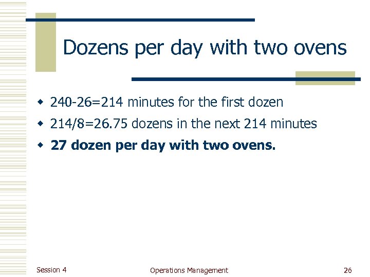 Dozens per day with two ovens w 240 -26=214 minutes for the first dozen