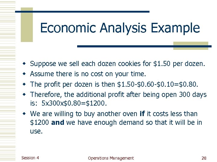 Economic Analysis Example w w Suppose we sell each dozen cookies for $1. 50
