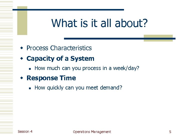 What is it all about? w Process Characteristics w Capacity of a System n