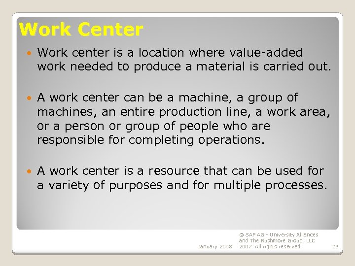 Work Center Work center is a location where value-added work needed to produce a