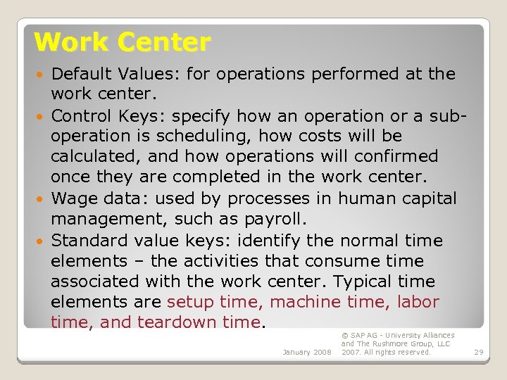 Work Center Default Values: for operations performed at the work center. Control Keys: specify