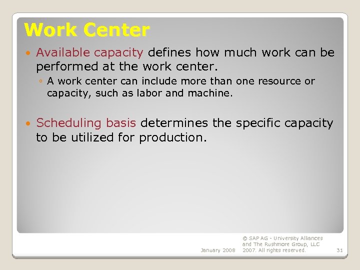 Work Center Available capacity defines how much work can be performed at the work