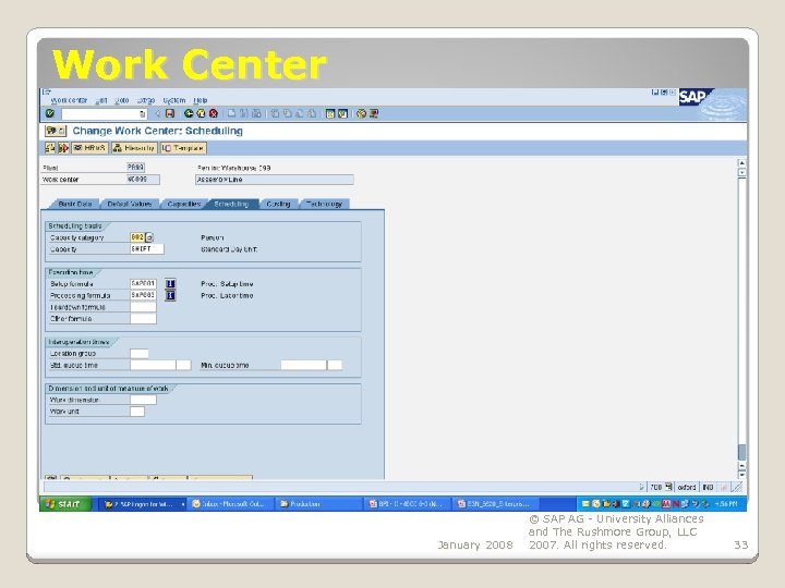 Work Center January 2008 © SAP AG - University Alliances and The Rushmore Group,