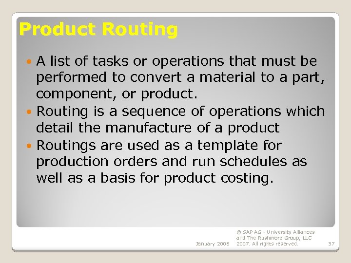 Product Routing A list of tasks or operations that must be performed to convert