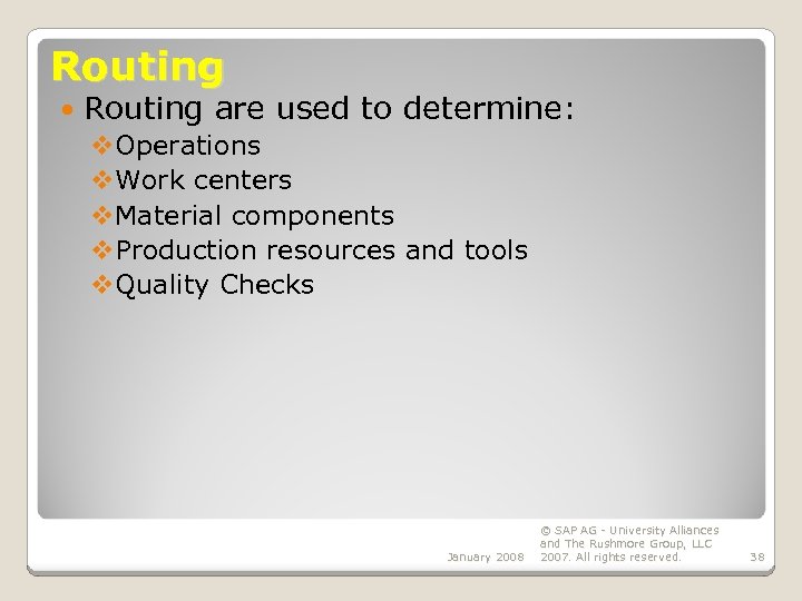 Routing are used to determine: v. Operations v. Work centers v. Material components v.