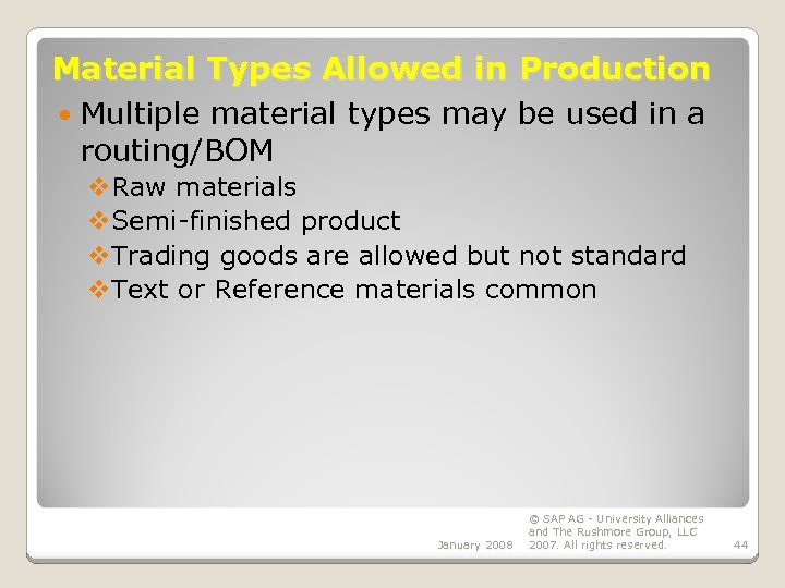 Material Types Allowed in Production Multiple material types may be used in a routing/BOM