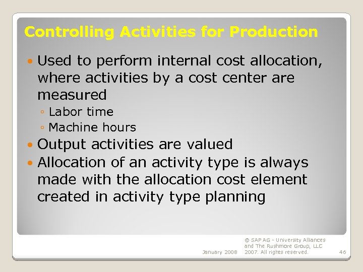 Controlling Activities for Production Used to perform internal cost allocation, where activities by a