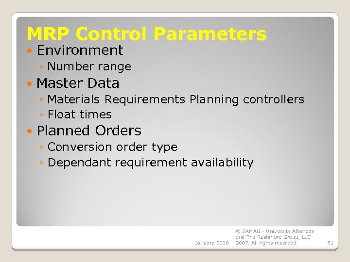 MRP Control Parameters Environment ◦ Number range Master Data ◦ Materials Requirements Planning controllers