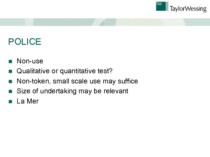 POLICE n n n Non-use Qualitative or quantitative test? Non-token, small scale use may