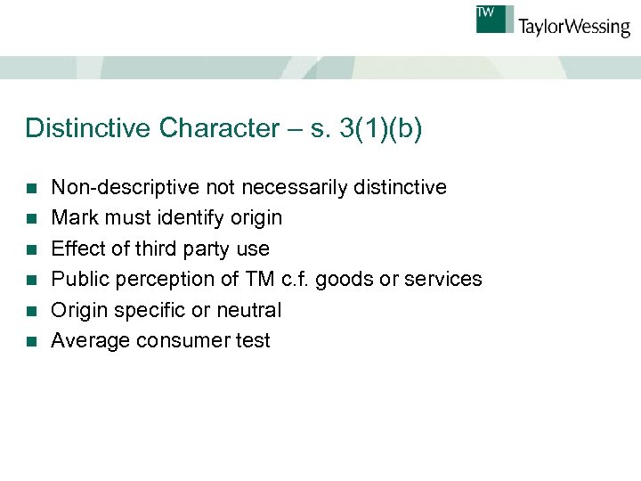 Distinctive Character – s. 3(1)(b) n n n Non-descriptive not necessarily distinctive Mark must