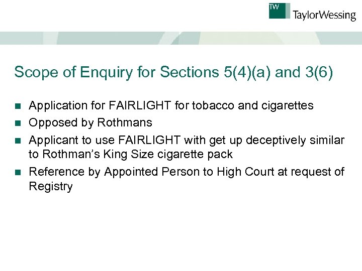Scope of Enquiry for Sections 5(4)(a) and 3(6) Application for FAIRLIGHT for tobacco and