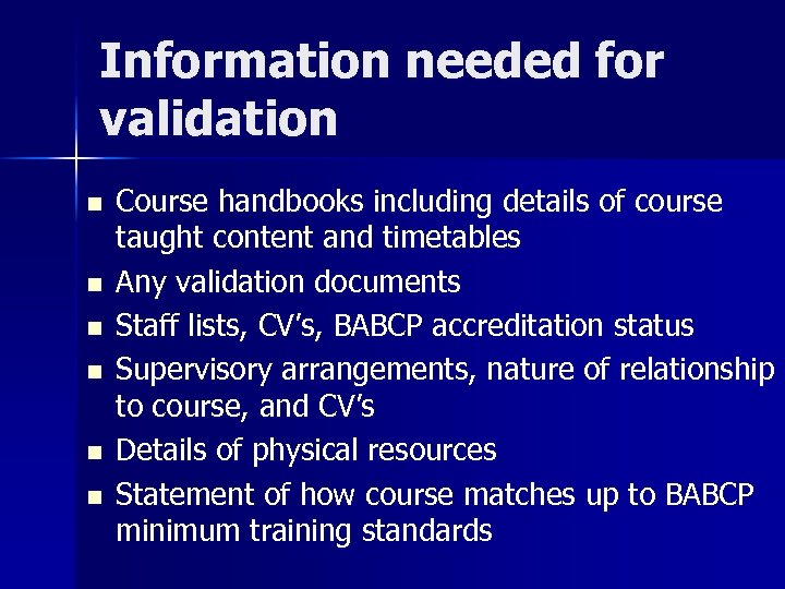 Information needed for validation n n n Course handbooks including details of course taught