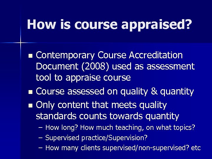 How is course appraised? Contemporary Course Accreditation Document (2008) used as assessment tool to