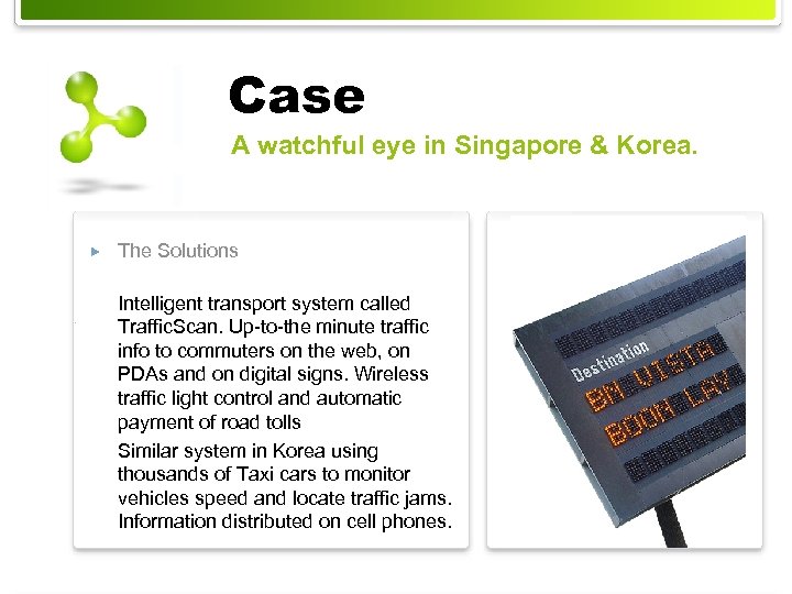Case A watchful eye in Singapore & Korea. The Solutions Intelligent transport system called