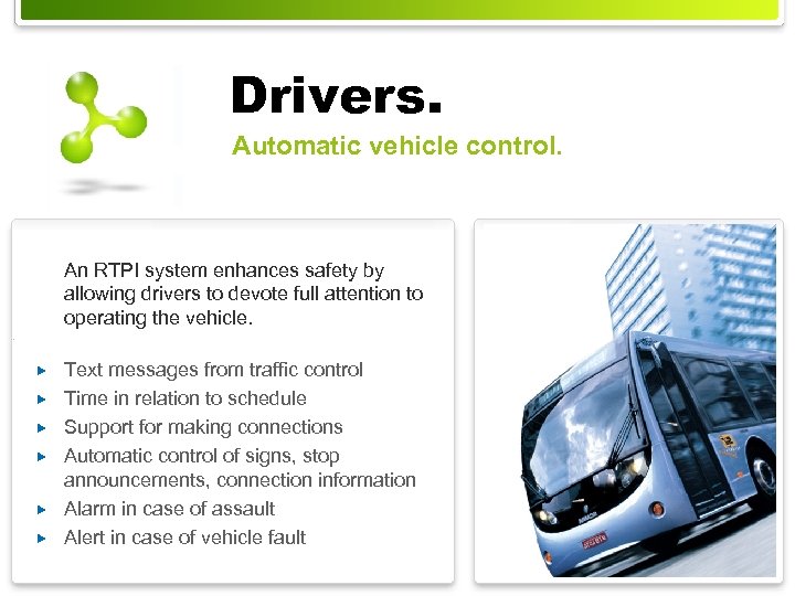 Drivers. Automatic vehicle control. An RTPI system enhances safety by allowing drivers to devote