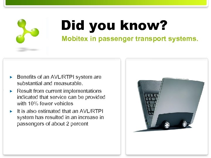 Did you know? Mobitex in passenger transport systems. Benefits of an AVL/RTPI system are