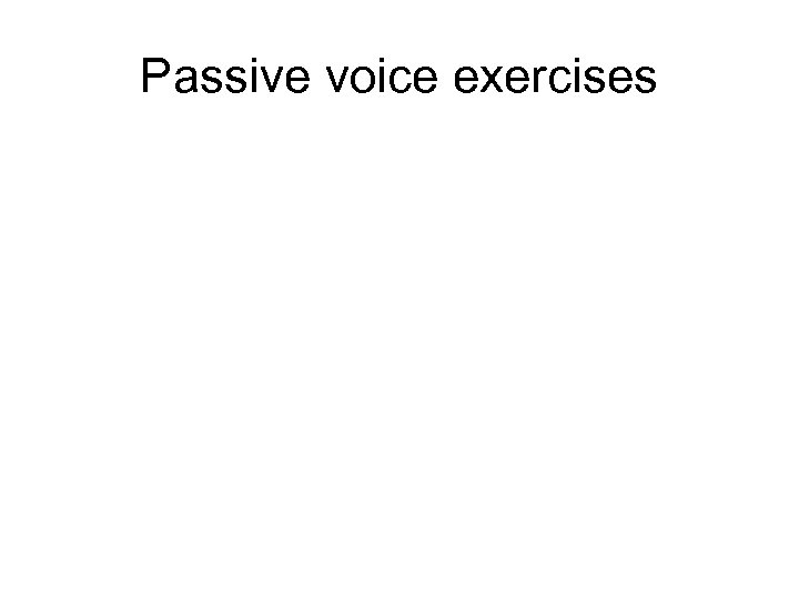 Passive voice exercises 