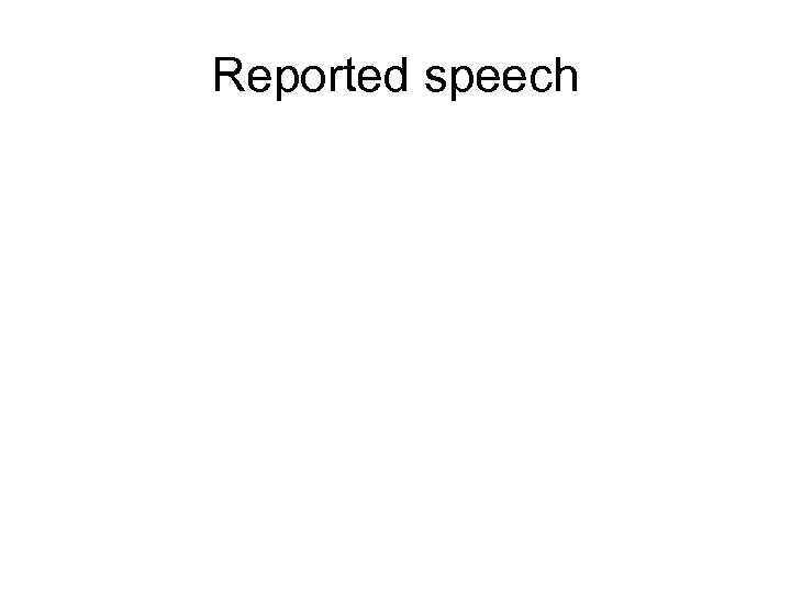 Reported speech 
