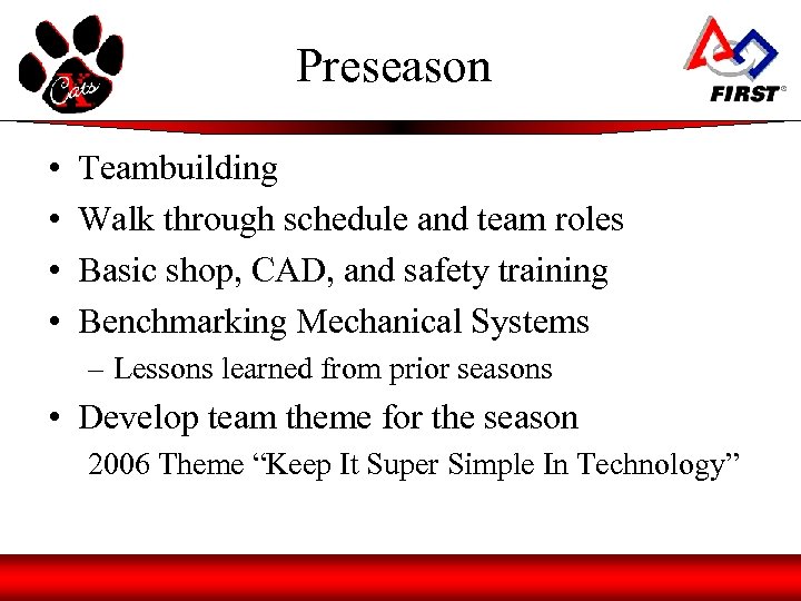 Preseason • • Teambuilding Walk through schedule and team roles Basic shop, CAD, and