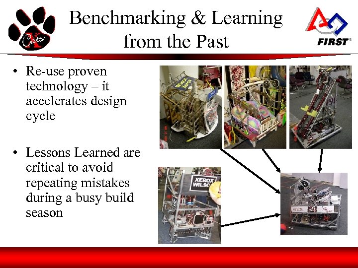Benchmarking & Learning from the Past • Re-use proven technology – it accelerates design