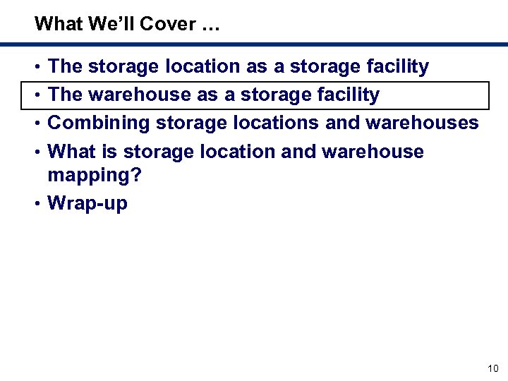 What We’ll Cover … • The storage location as a storage facility • The