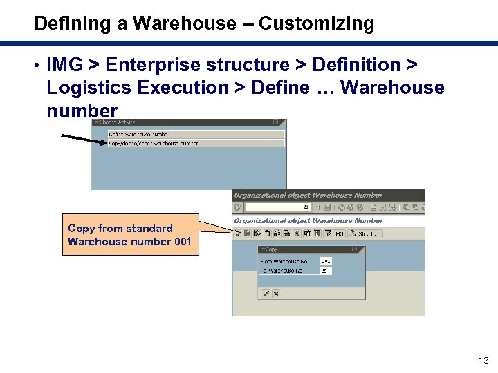Defining a Warehouse – Customizing • IMG > Enterprise structure > Definition > Logistics