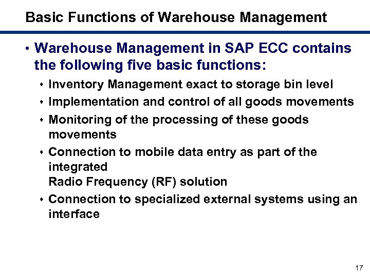 Basic Functions of Warehouse Management • Warehouse Management in SAP ECC contains the following